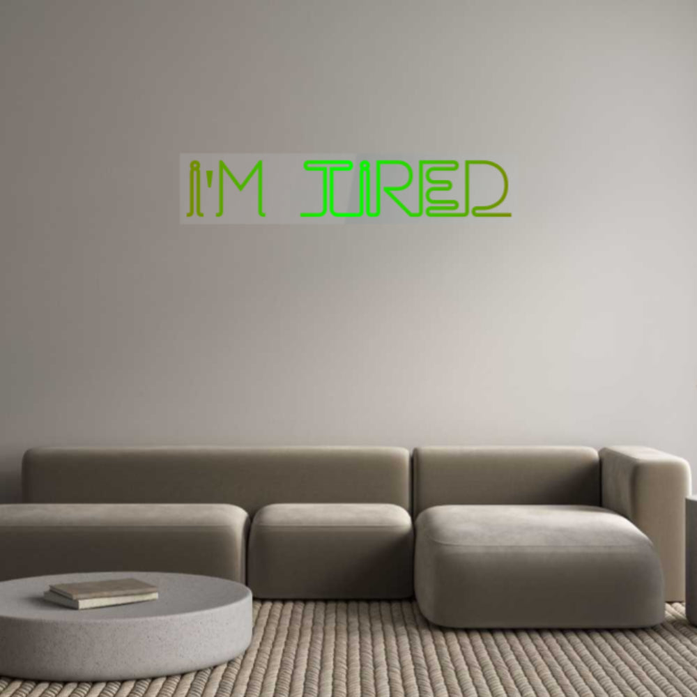 Custom Neon: I'm tired